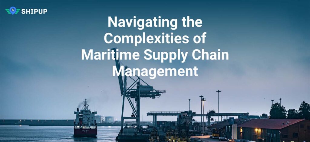 Navigating the Complexities of Maritime Supply Chain Management